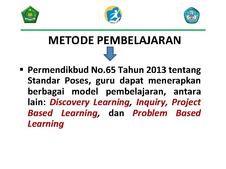 METODE PEMBELAJARAN § Permendikbud No. 65 Tahun 2013 tentang Standar Poses, guru dapat menerapkan