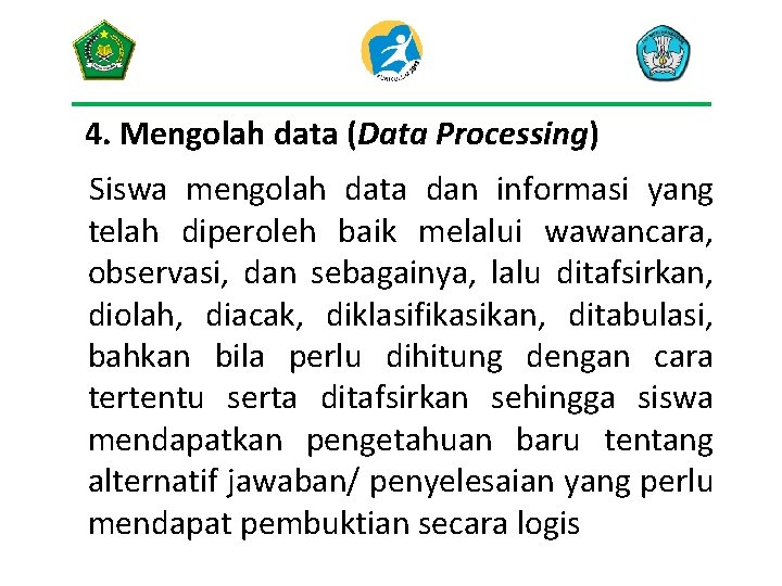 4. Mengolah data (Data Processing) Siswa mengolah data dan informasi yang telah diperoleh baik