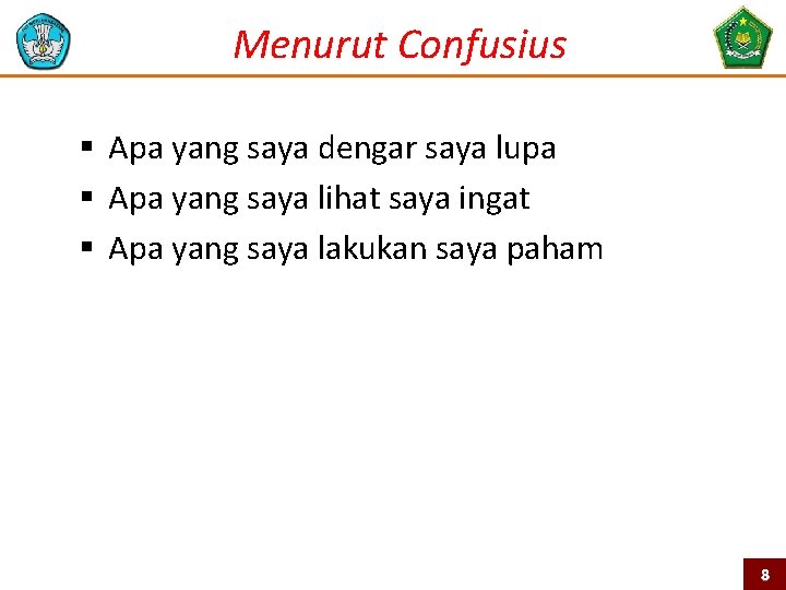 Menurut Confusius § Apa yang saya dengar saya lupa § Apa yang saya lihat