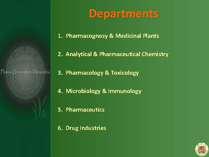 Departments 1. Pharmacognosy & Medicinal Plants 2. Analytical & Pharmaceutical Chemistry 3. Pharmacology &