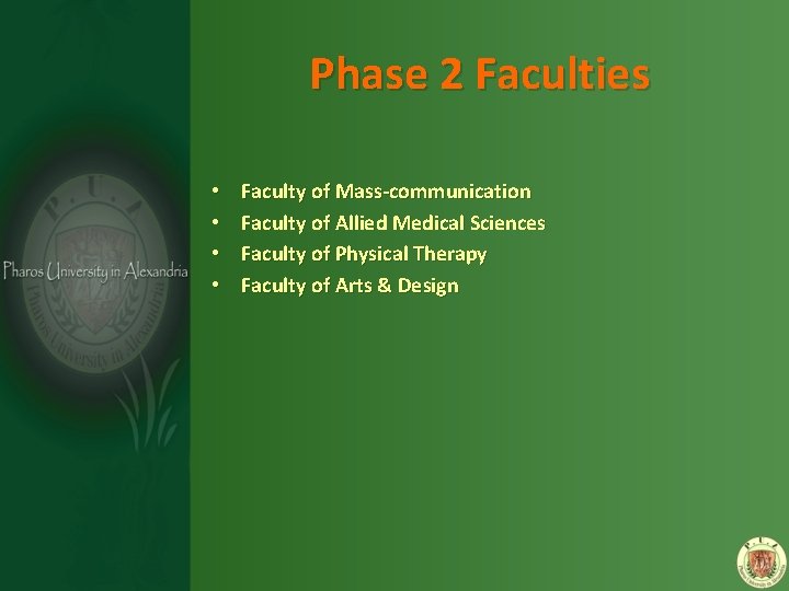 Phase 2 Faculties • • Faculty of Mass-communication Faculty of Allied Medical Sciences Faculty