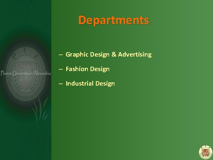 Departments – Graphic Design & Advertising – Fashion Design – Industrial Design 