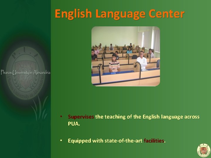 English Language Center • Supervises the teaching of the English language across PUA. •