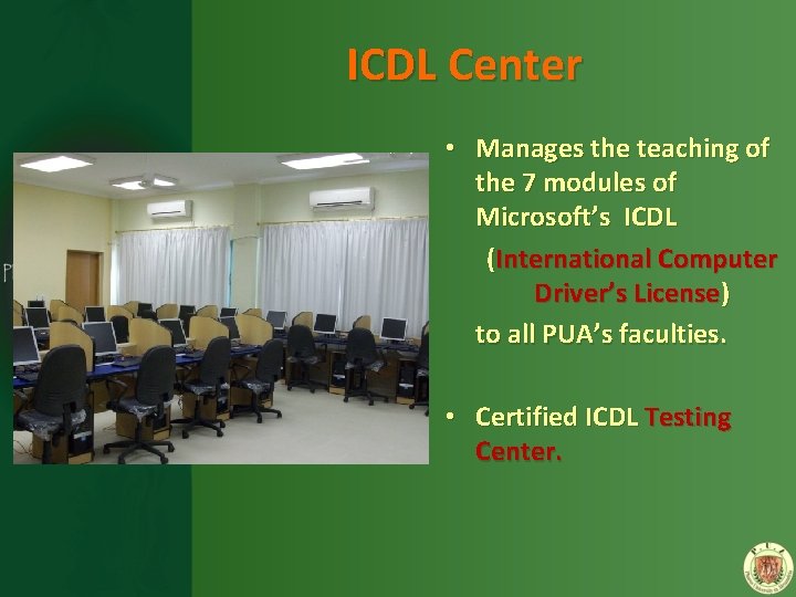 ICDL Center • Manages the teaching of the 7 modules of Microsoft’s ICDL (International