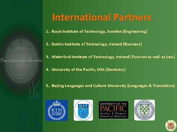 International Partners 1. Royal Institute of Technology, Sweden (Engineering) 2. Dublin Institute of Technology,