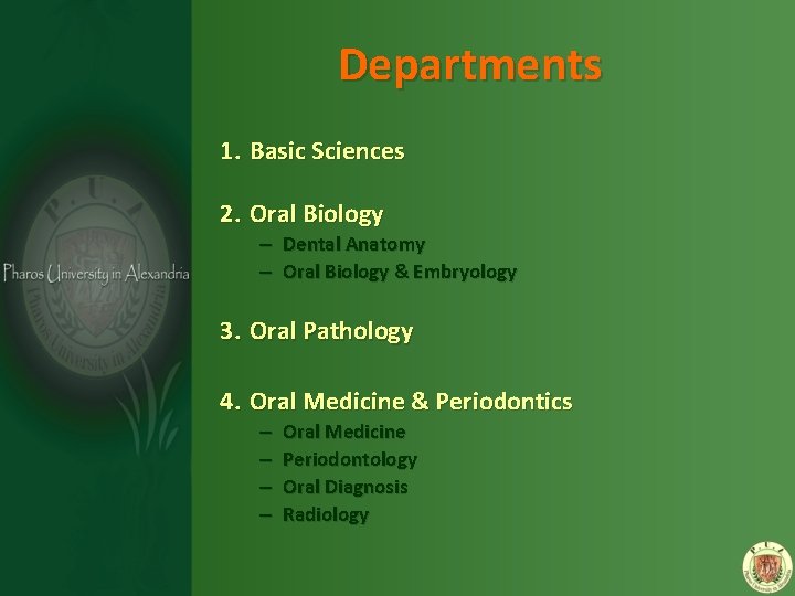 Departments 1. Basic Sciences 2. Oral Biology – Dental Anatomy – Oral Biology &