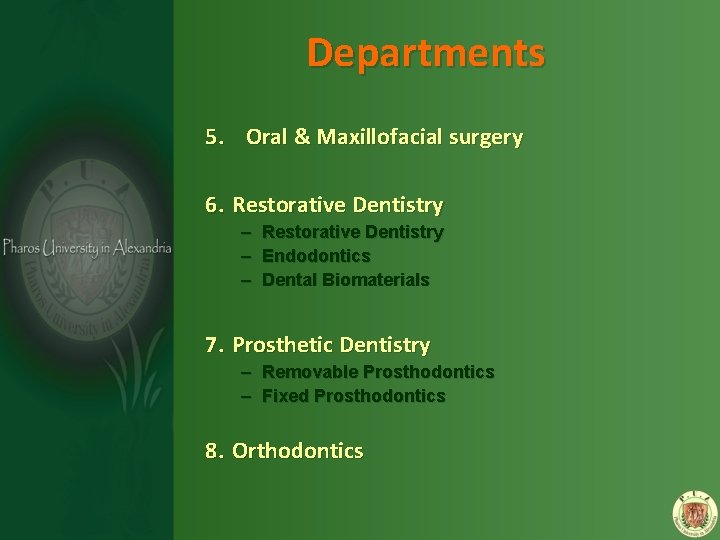 Departments 5. Oral & Maxillofacial surgery 6. Restorative Dentistry – Endodontics – Dental Biomaterials