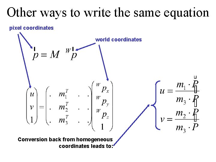 Other ways to write the same equation pixel coordinates world coordinates Conversion back from
