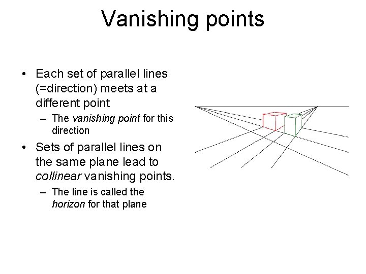 Vanishing points • Each set of parallel lines (=direction) meets at a different point