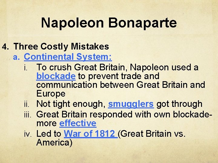 Napoleon Bonaparte 4. Three Costly Mistakes a. Continental System: i. To crush Great Britain,