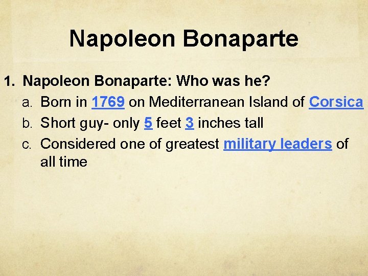 Napoleon Bonaparte 1. Napoleon Bonaparte: Who was he? a. Born in 1769 on Mediterranean