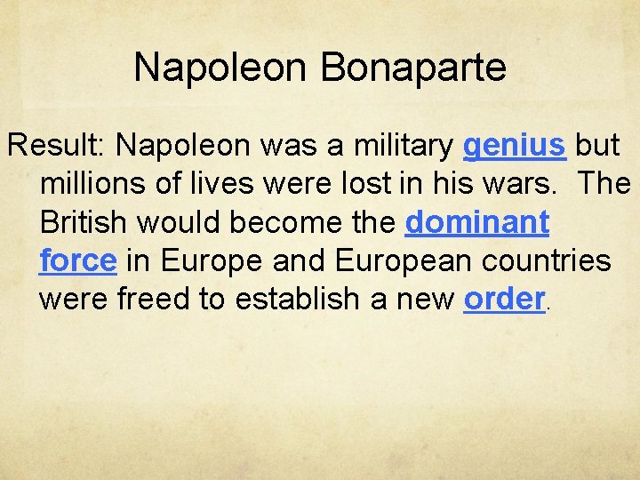 Napoleon Bonaparte Result: Napoleon was a military genius but millions of lives were lost