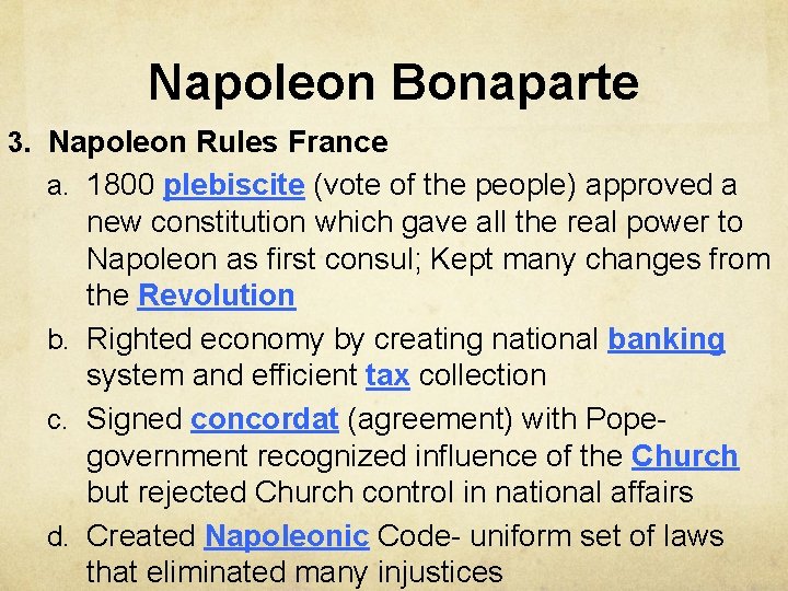 Napoleon Bonaparte 3. Napoleon Rules France a. 1800 plebiscite (vote of the people) approved