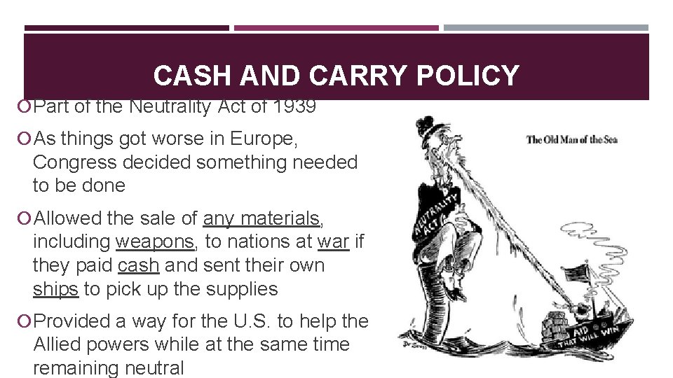 CASH AND CARRY POLICY Part of the Neutrality Act of 1939 As things got