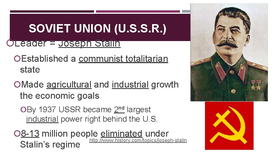 SOVIET UNION (U. S. S. R. ) Leader = Joseph Stalin Established a communist