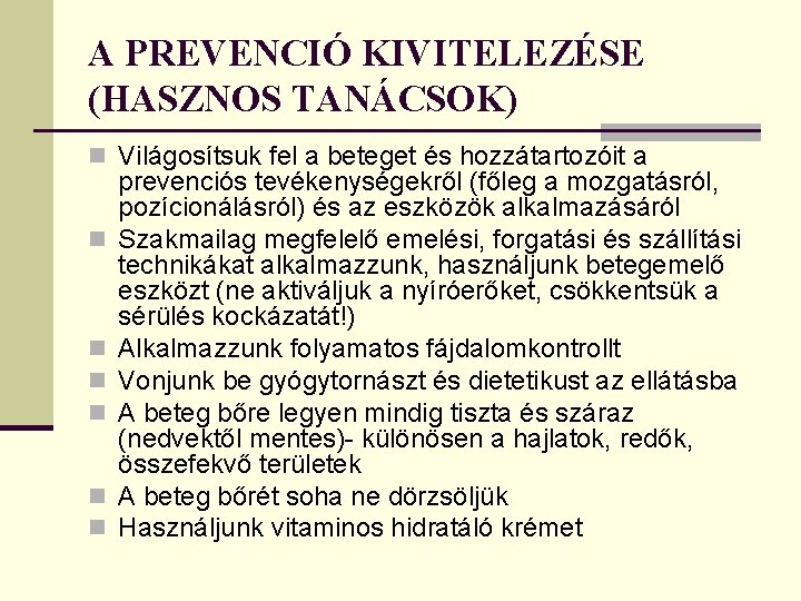 A PREVENCIÓ KIVITELEZÉSE (HASZNOS TANÁCSOK) n Világosítsuk fel a beteget és hozzátartozóit a n