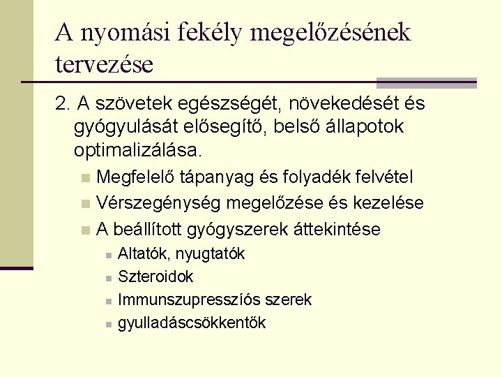 A nyomási fekély megelőzésének tervezése 2. A szövetek egészségét, növekedését és gyógyulását elősegítő, belső