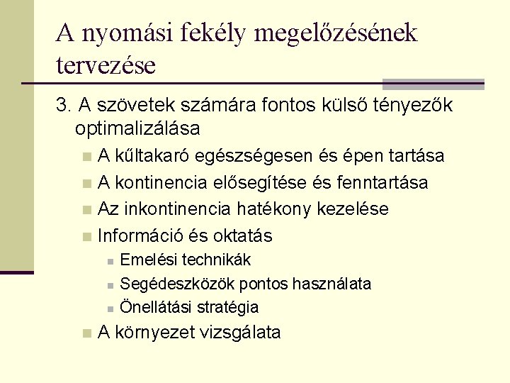 A nyomási fekély megelőzésének tervezése 3. A szövetek számára fontos külső tényezők optimalizálása A