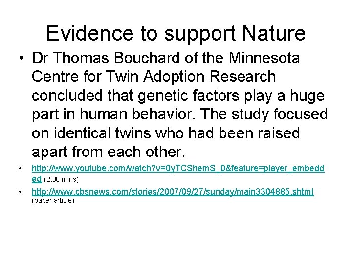Evidence to support Nature • Dr Thomas Bouchard of the Minnesota Centre for Twin