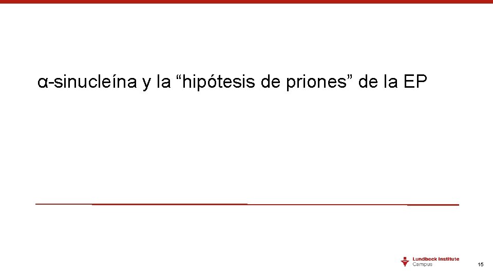 α-sinucleína y la “hipótesis de priones” de la EP 15 