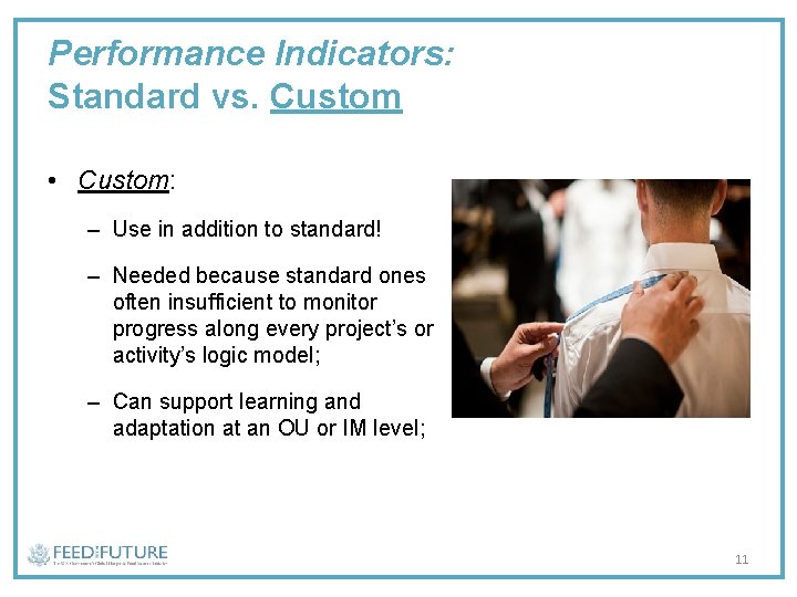 Performance Indicators: Standard vs. Custom • Custom: – Use in addition to standard! –