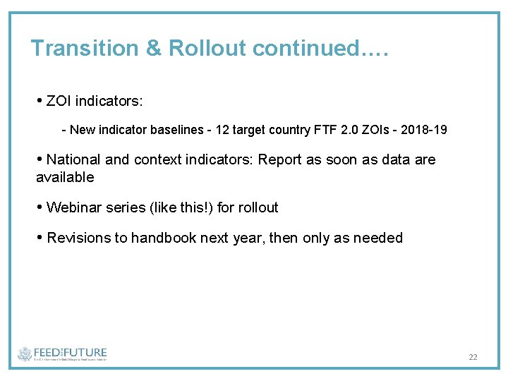 Transition & Rollout continued…. ZOI indicators: - New indicator baselines - 12 target country