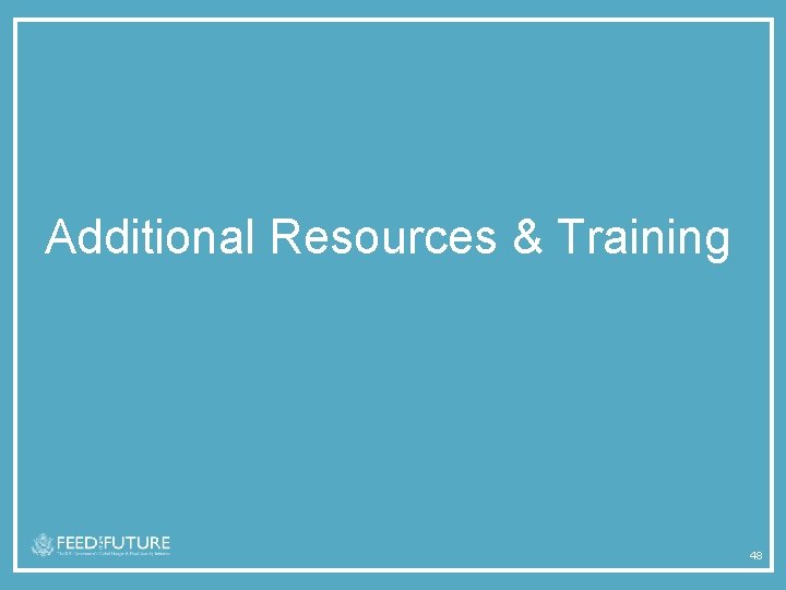 Additional Resources & Training 48 