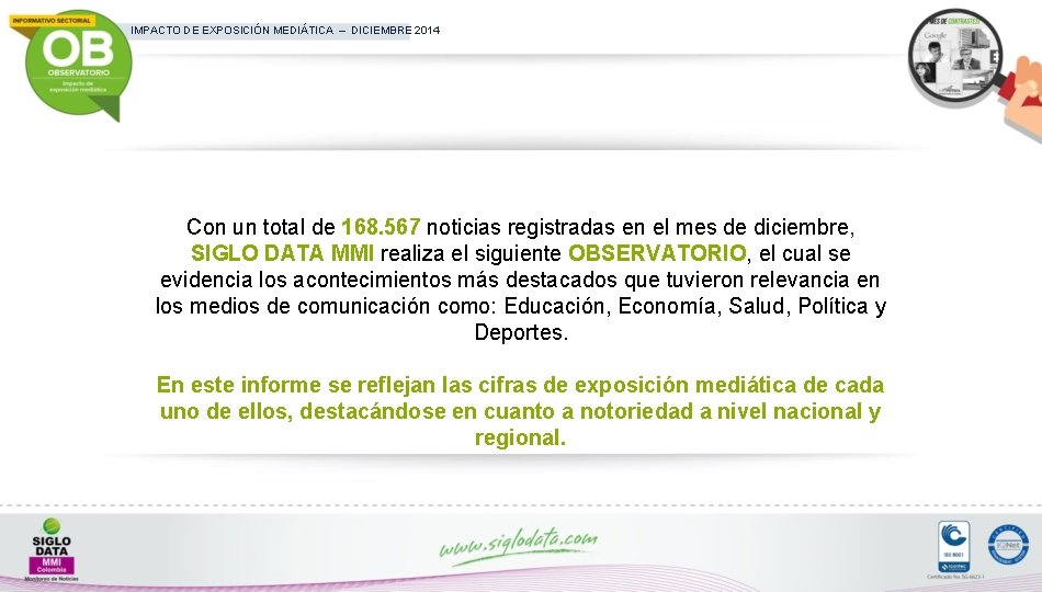 IMPACTO DE EXPOSICIÓN MEDIÁTICA – DICIEMBRE 2014 Con un total de 168. 567 noticias