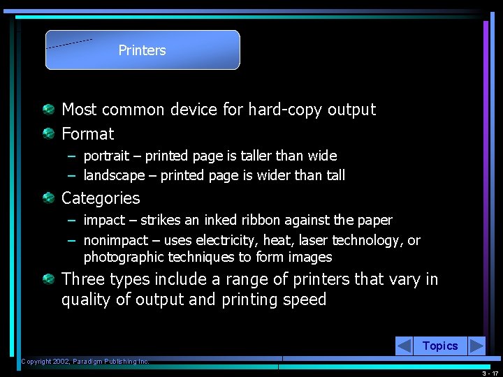Printers Most common device for hard-copy output Format – portrait – printed page is