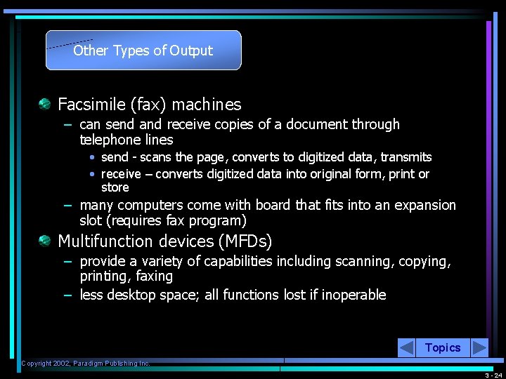 Other Types of Output Facsimile (fax) machines – can send and receive copies of