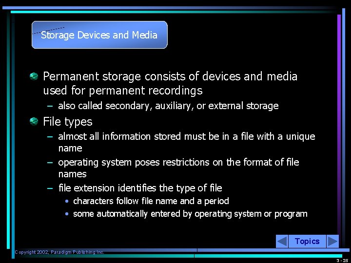 Storage Devices and Media Permanent storage consists of devices and media used for permanent