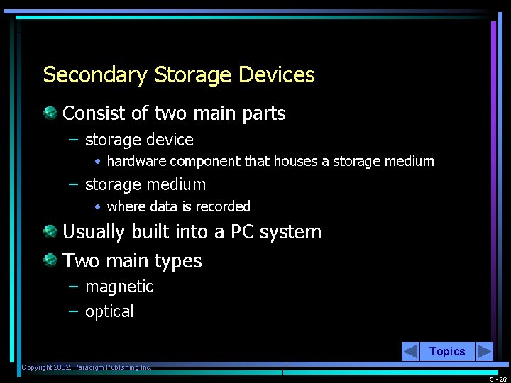 Secondary Storage Devices Consist of two main parts – storage device • hardware component