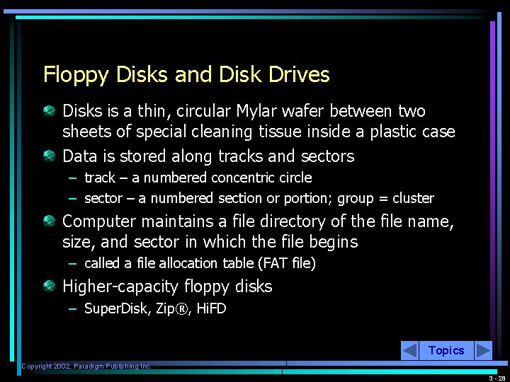 Floppy Disks and Disk Drives Disks is a thin, circular Mylar wafer between two