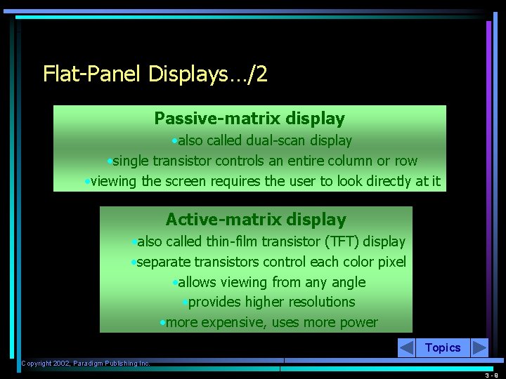 Flat-Panel Displays…/2 Passive-matrix display • also called dual-scan display • single transistor controls an