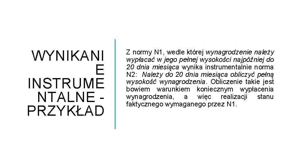 WYNIKANI E INSTRUME NTALNE PRZYKŁAD Z normy N 1, wedle której wynagrodzenie należy wypłacać