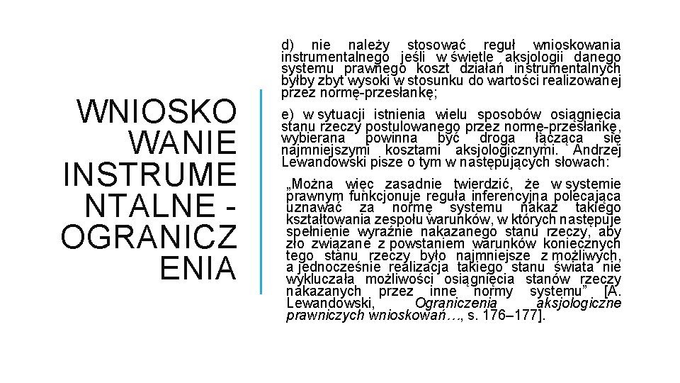 WNIOSKO WANIE INSTRUME NTALNE OGRANICZ ENIA d) nie należy stosować reguł wnioskowania instrumentalnego jeśli