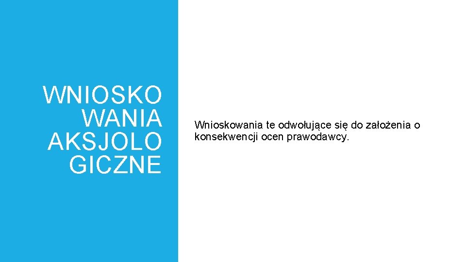 WNIOSKO WANIA AKSJOLO GICZNE Wnioskowania te odwołujące się do założenia o konsekwencji ocen prawodawcy.