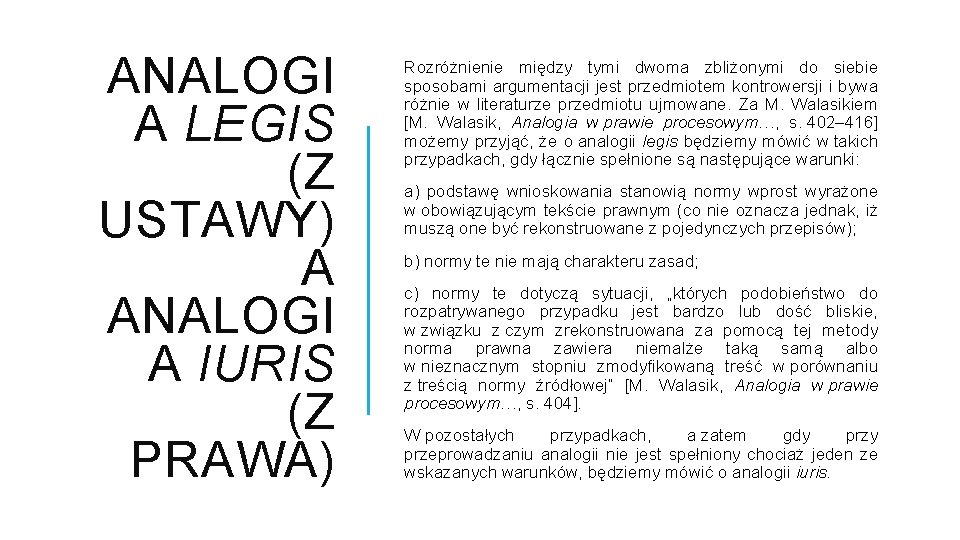 ANALOGI A LEGIS (Z USTAWY) A ANALOGI A IURIS (Z PRAWA) Rozróżnienie między tymi