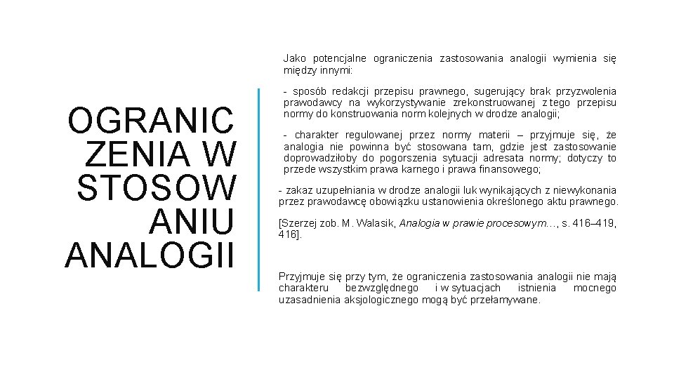 Jako potencjalne ograniczenia zastosowania analogii wymienia się między innymi: OGRANIC ZENIA W STOSOW ANIU