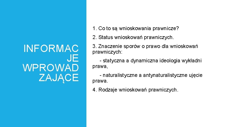 1. Co to są wnioskowania prawnicze? 2. Status wnioskowań prawniczych. INFORMAC JE WPROWAD ZAJĄCE