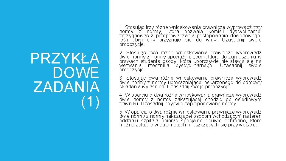 1. Stosując trzy różne wnioskowania prawnicze wyprowadź trzy normy z normy, która pozwala komisji