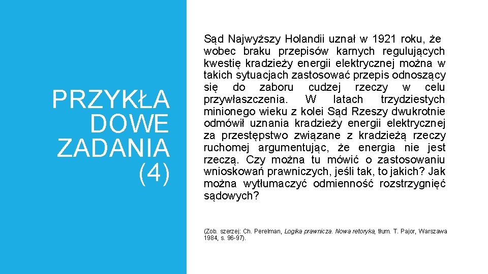 PRZYKŁA DOWE ZADANIA (4) Sąd Najwyższy Holandii uznał w 1921 roku, że wobec braku