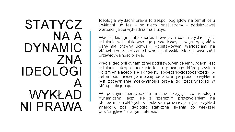 STATYCZ NA A DYNAMIC ZNA IDEOLOGI A WYKŁAD NI PRAWA Ideologia wykładni prawa to