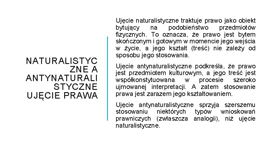 NATURALISTYC ZNE A ANTYNATURALI STYCZNE UJĘCIE PRAWA Ujęcie naturalistyczne traktuje prawo jako obiekt bytujący