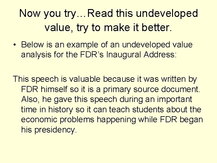 Now you try…Read this undeveloped value, try to make it better. • Below is