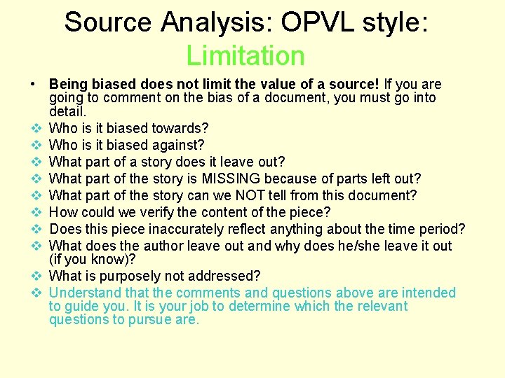 Source Analysis: OPVL style: Limitation • Being biased does not limit the value of