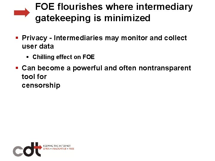 FOE flourishes where intermediary gatekeeping is minimized § Privacy - Intermediaries may monitor and