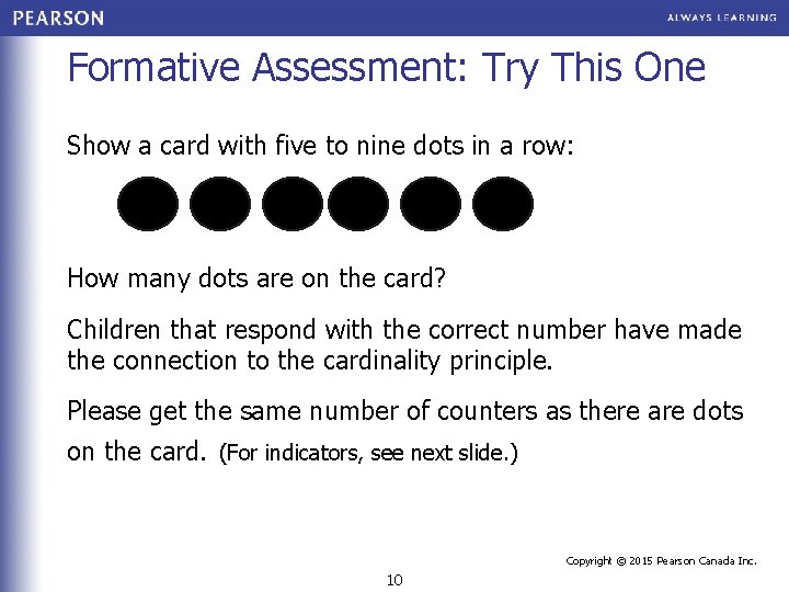 Formative Assessment: Try This One Show a card with five to nine dots in