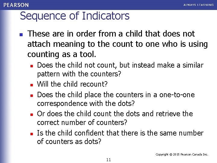 Sequence of Indicators n These are in order from a child that does not