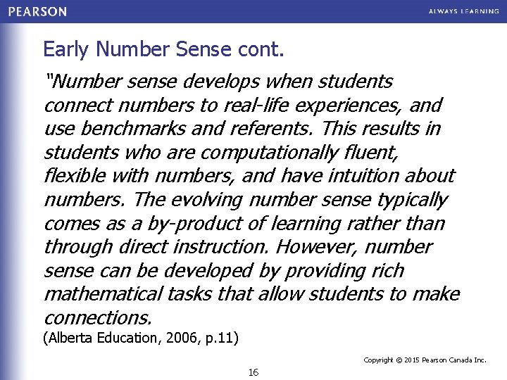 Early Number Sense cont. “Number sense develops when students connect numbers to real-life experiences,